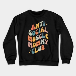 Anti Social Muscle Mommy Club Crewneck Sweatshirt